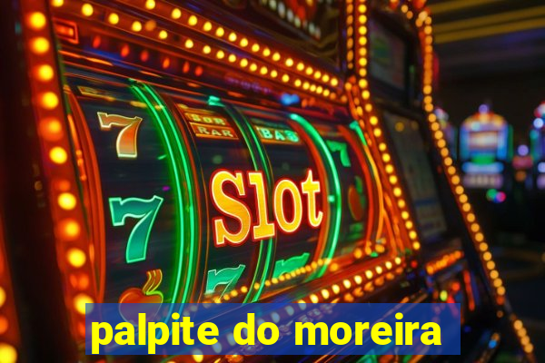 palpite do moreira